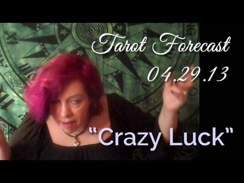 Weekly Tarot Forecast, 4/29/13: Crazy Luck!?