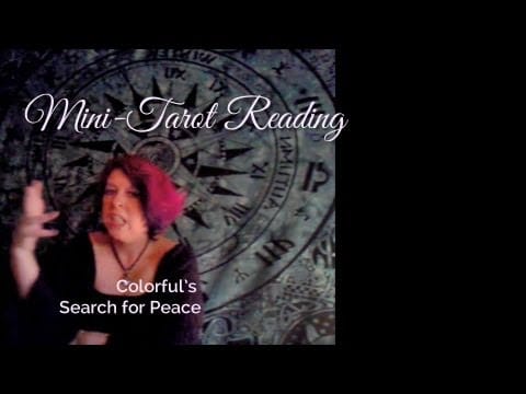 Colorful’s Search for Peace Tarot Reading Video