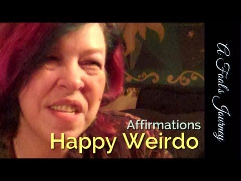 Affirmations Video: Happy Weirdo!