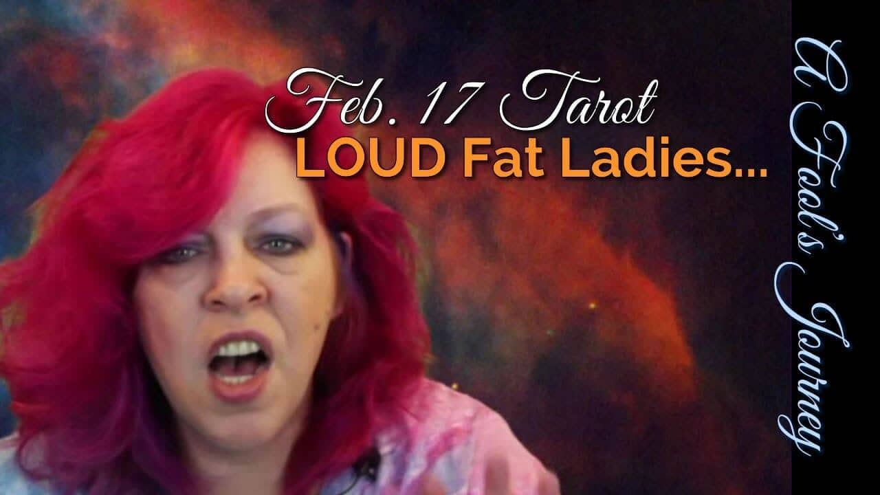 Loud Fat Ladies? Weekly Tarot, February 17, 2014