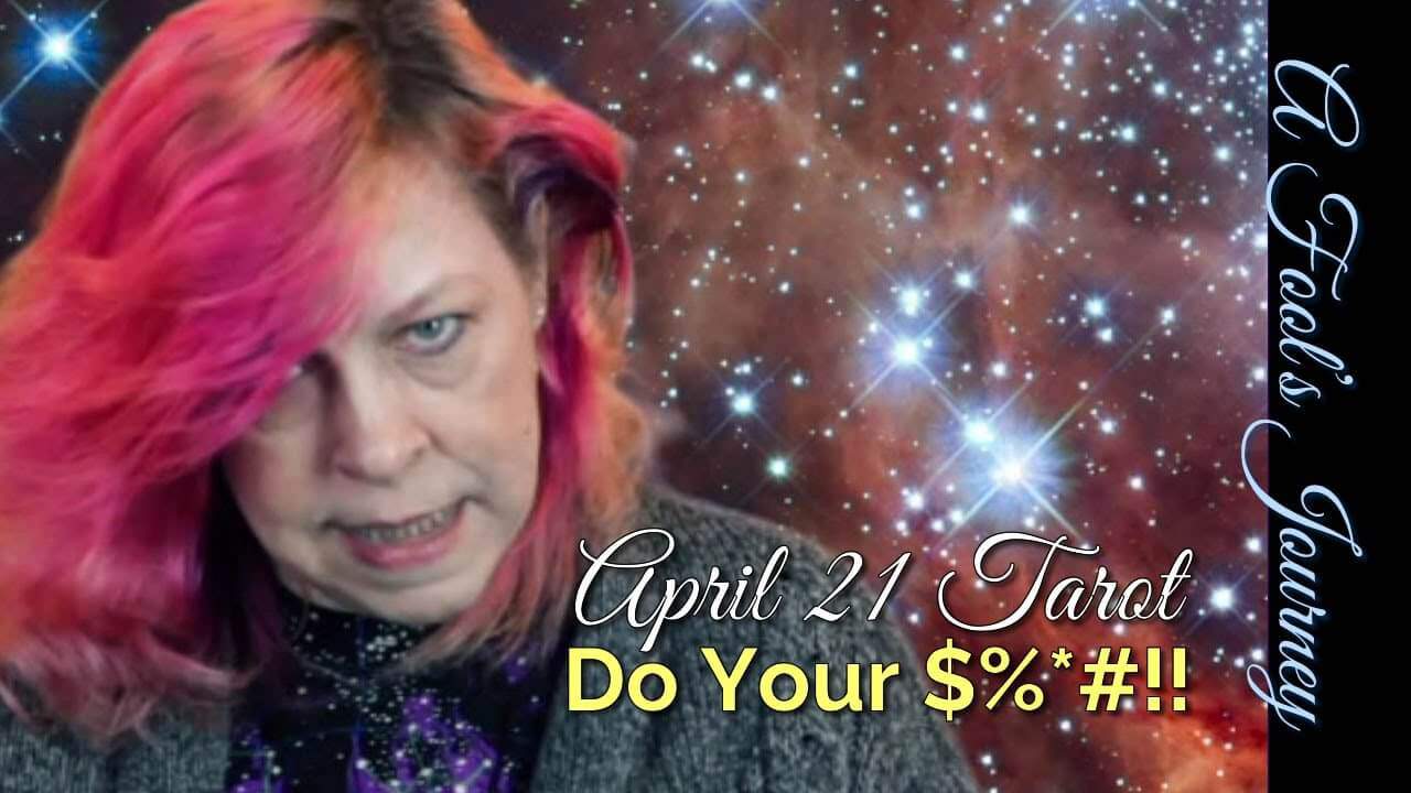 Weekly Tarot 4/21: Do Your $%*#!