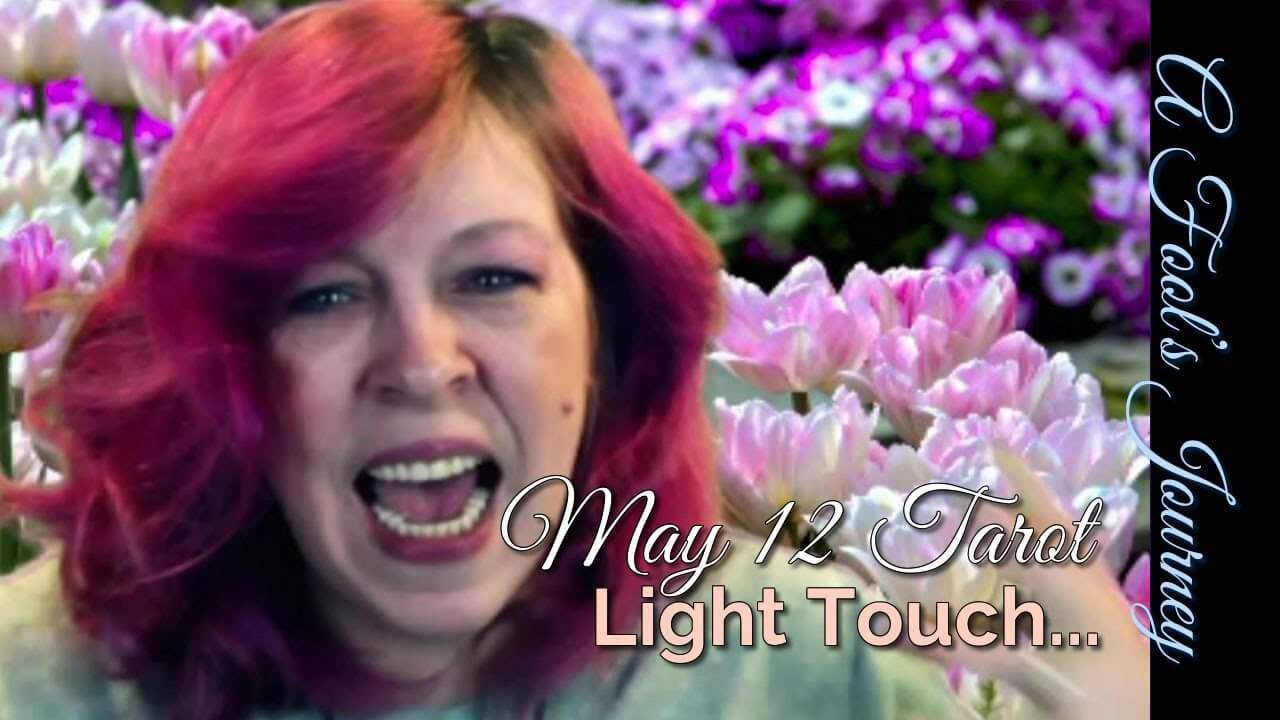 Light Touch in Romance: Weekly Tarot Video, 5/12
